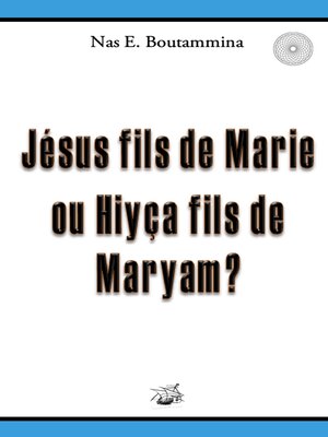 cover image of Jésus fils de Marie ou Hiyça fils de Maryam ?